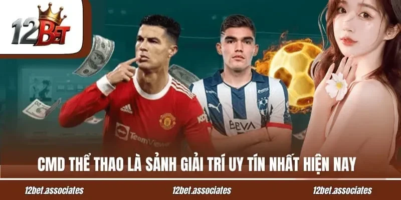 CMD thể thao là sảnh giải trí uy tín nhất hiện nay