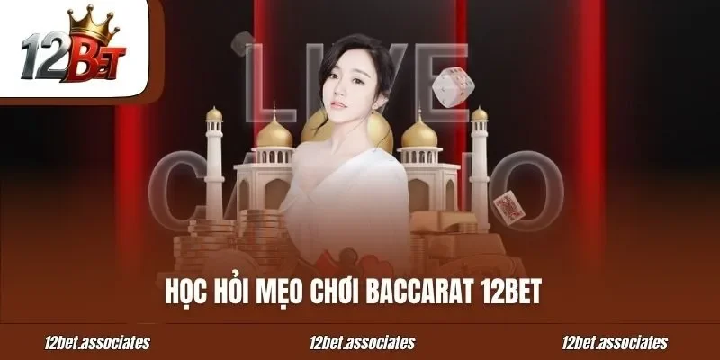 Học hỏi mẹo chơi baccarat 12BET