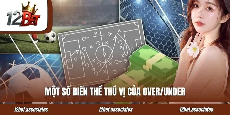 Một số biến thể thú vị của Over/Under