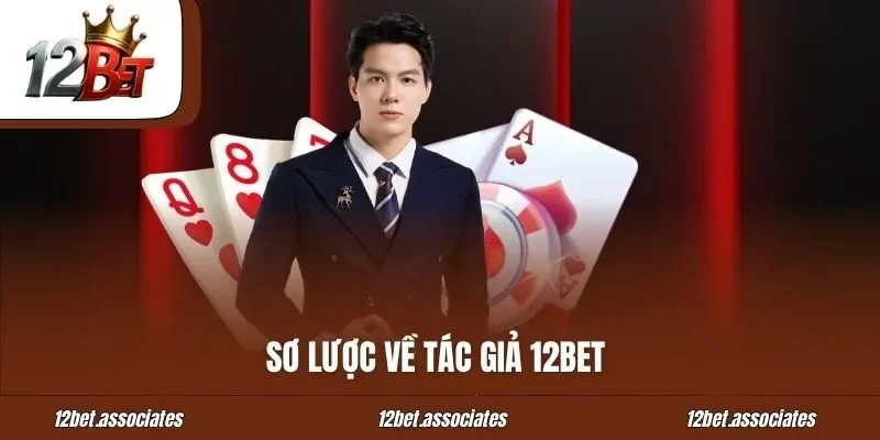 Sơ lược về tác giả 12BET