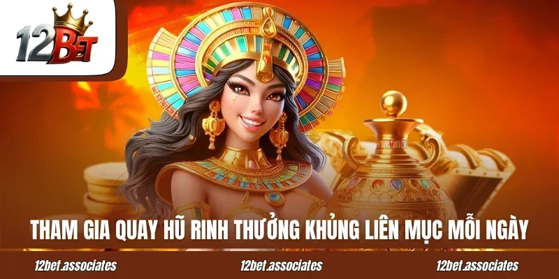 Tham gia quay hũ rinh thưởng khủng liên mục mỗi ngày