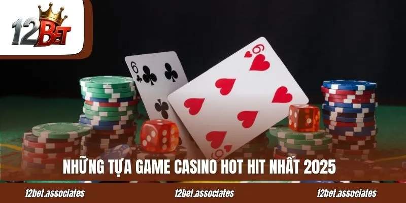 Những tựa game casino hot hit nhất 2025